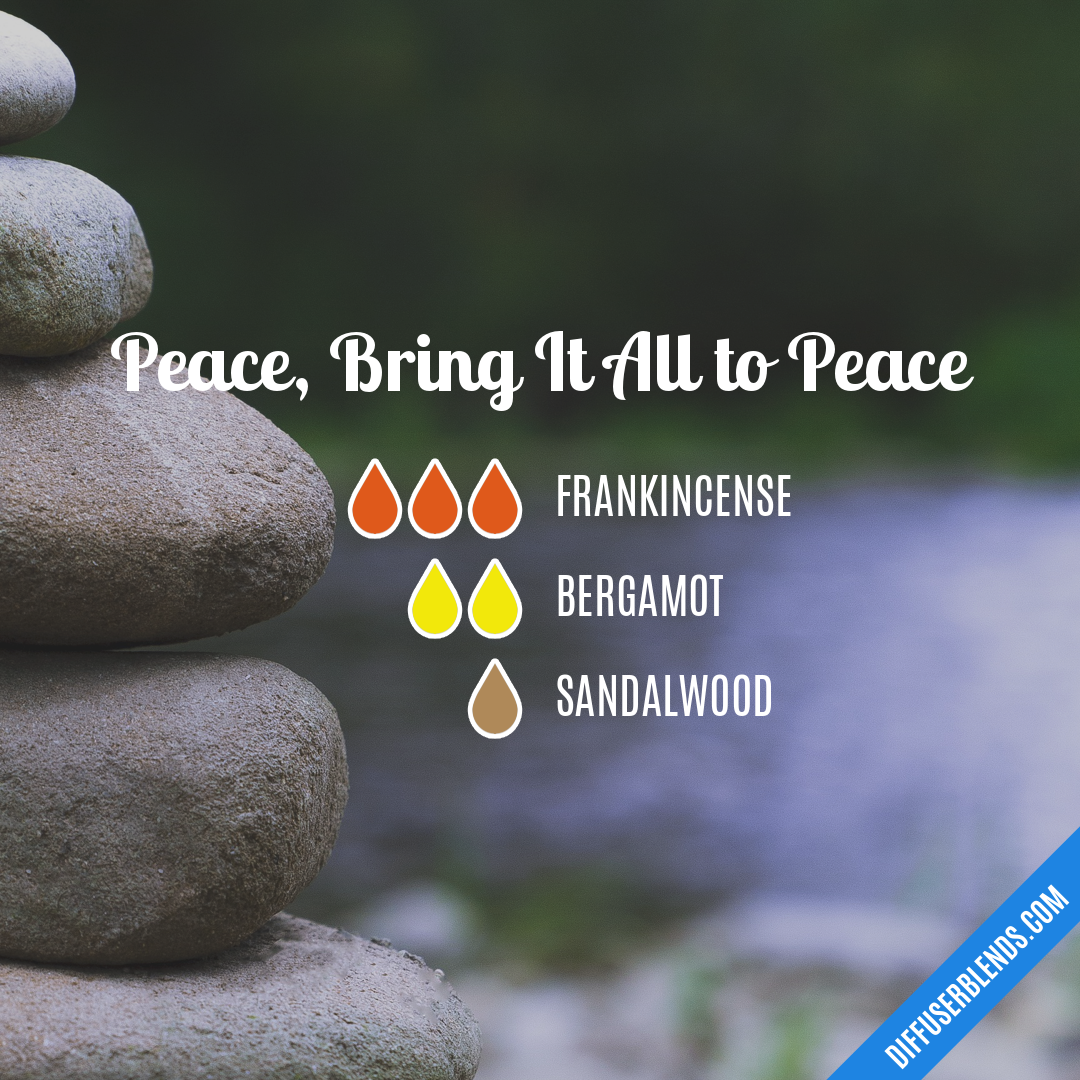 Peace, Bring It All to Peace — Essential Oil Diffuser Blend