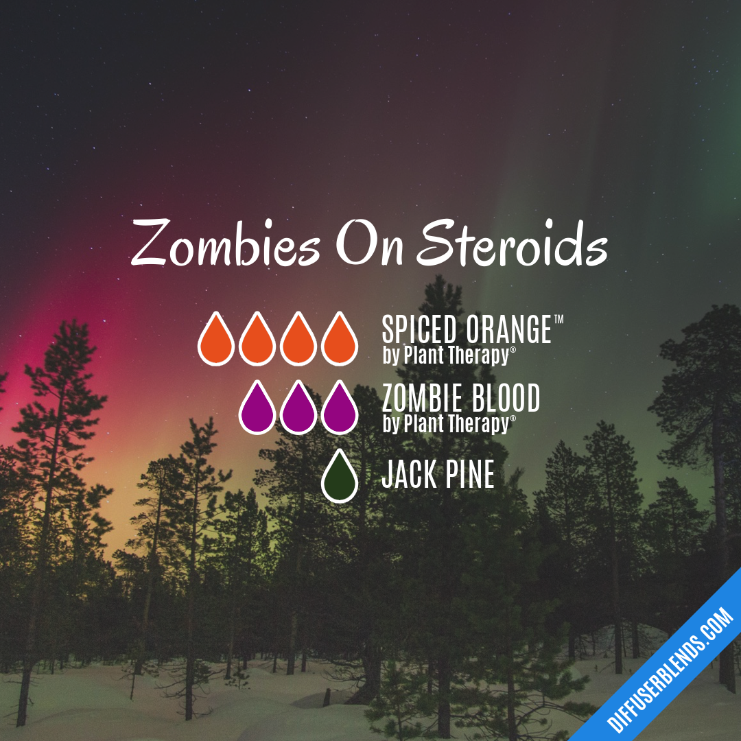 Zombies On Steroids — Essential Oil Diffuser Blend