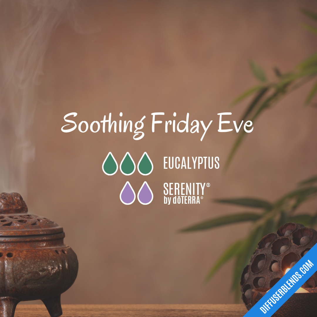 Soothing Friday Eve — Essential Oil Diffuser Blend