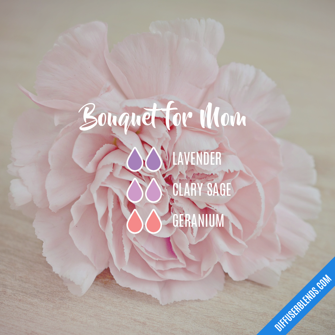 Bouquet for Mom — Essential Oil Diffuser Blend