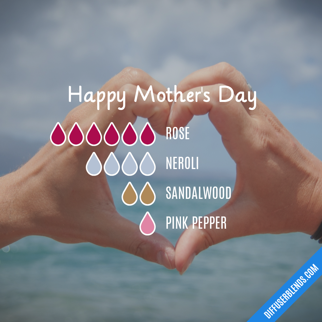 Happy Mother's Day — Essential Oil Diffuser Blend