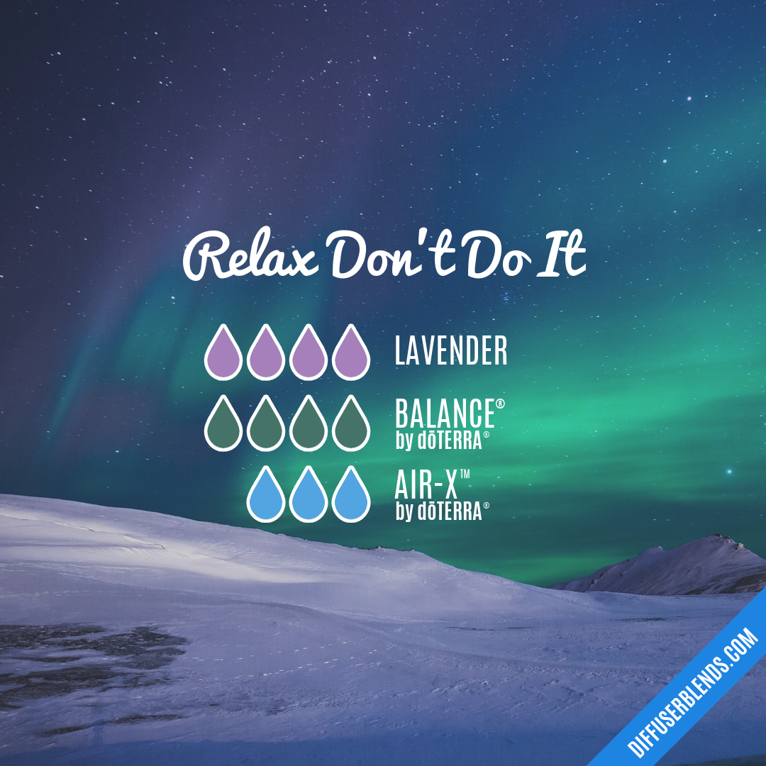 Relax Don't Do It — Essential Oil Diffuser Blend