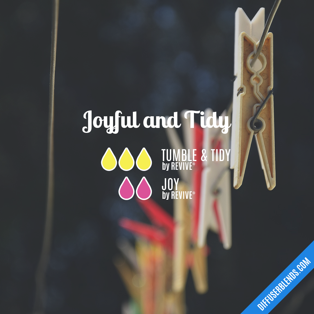 Joyful and Tidy — Essential Oil Diffuser Blend